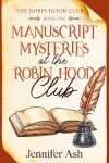 Book cover for Manuscript Mysteries at The Robin Hood Club