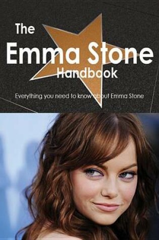Cover of The Emma Stone Handbook - Everything You Need to Know about Emma Stone