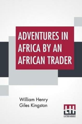 Cover of Adventures In Africa By An African Trader