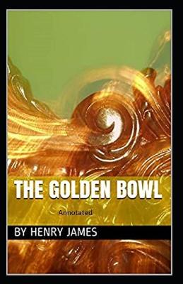 Book cover for The Golden Bowl- By Henry James(Annotated)