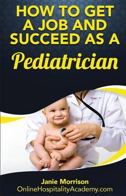 Book cover for How to Get a Job and Succeed as a Pediatrician