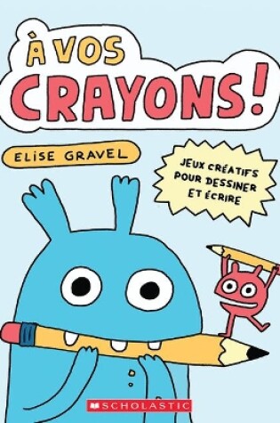 Cover of A Vos Crayons!