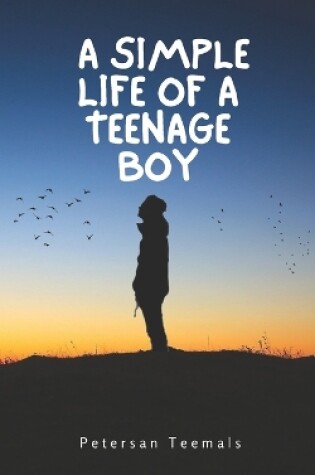 Cover of A Simple Life Of A Teenage Boy