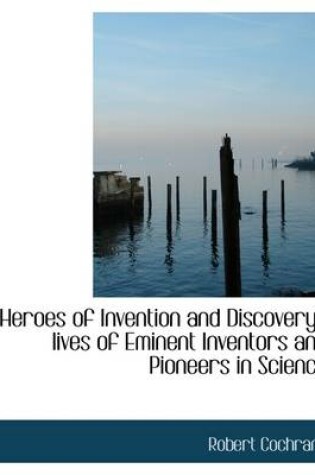 Cover of Heroes of Invention and Discovery