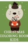 Book cover for Christmas Coloring Book Kids