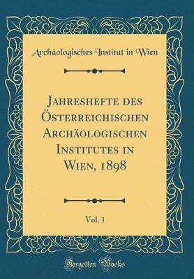 Book cover for Jahreshefte des Österreichischen Archäologischen Institutes in Wien, 1898, Vol. 1 (Classic Reprint)