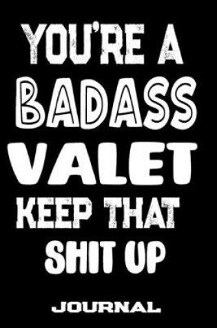 Cover of You're A Badass Valet Keep That Shit Up