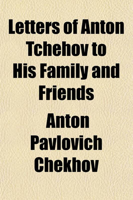 Book cover for Letters of Anton Tchehov to His Family and Friends