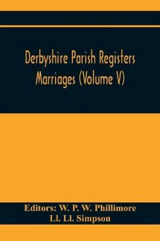 Cover of Derbyshire Parish Registers. Marriages (Volume V)