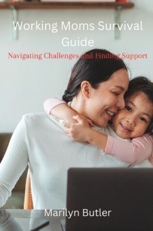 Cover of Working Moms Survival Guide