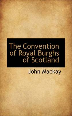 Book cover for The Convention of Royal Burghs of Scotland