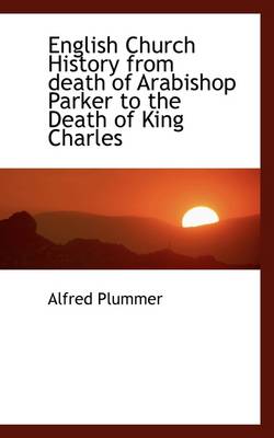 Book cover for English Church History from Death of Arabishop Parker to the Death of King Charles