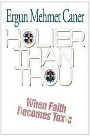 Cover of Holier Than Thou: When Faith Becomes Toxic