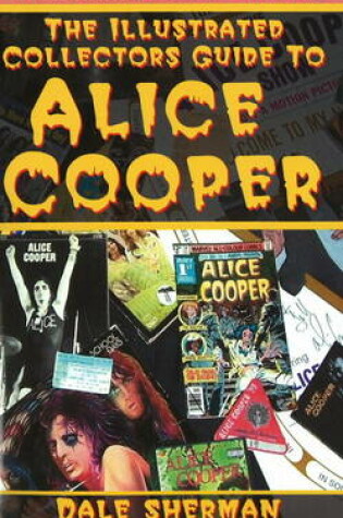 Cover of Illustrated Collector's Guide to Alice Cooper