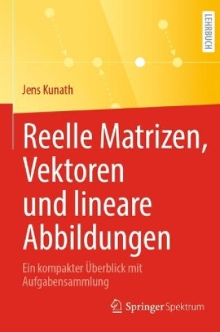 Cover of Reelle Matrizen, Vektoren und lineare Abbildungen