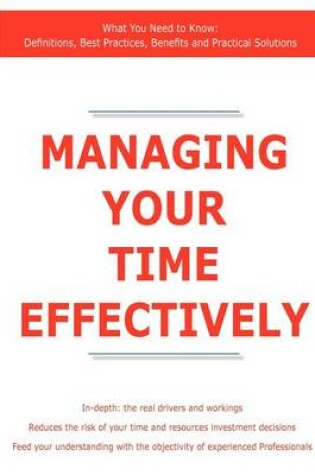 Cover of Managing Your Time Effectively - What You Need to Know