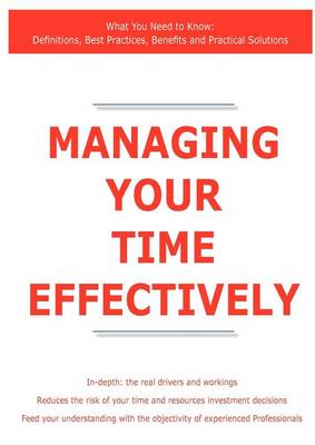 Book cover for Managing Your Time Effectively - What You Need to Know