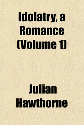 Book cover for Idolatry, a Romance (Volume 1)