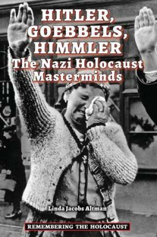 Cover of Hitler, Goebbels, Himmler: The Nazi Holocaust Masterminds