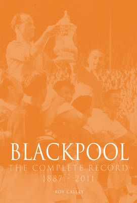 Book cover for Blackpool : The Complete Record 1887-2011