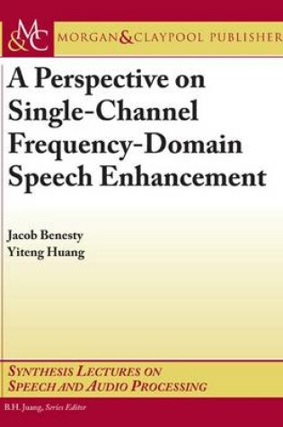 Cover of A Perspective on Single-Channel Frequency-Domain Speech Enhancement