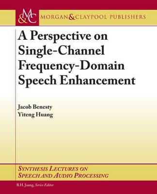 Cover of A Perspective on Single-Channel Frequency-Domain Speech Enhancement