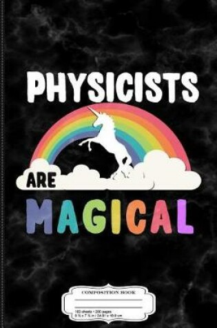 Cover of Physicists Are Magical Composition Notebook