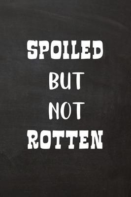 Book cover for Spoiled But Not Rotten