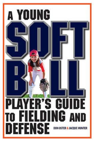 Cover of A Young Softball Player's Guide to Fielding and Defense