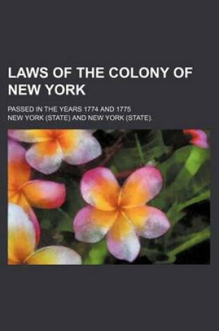 Cover of Laws of the Colony of New York; Passed in the Years 1774 and 1775