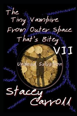 Book cover for The Tiny Vampire From Outer Space That's Bitey VII