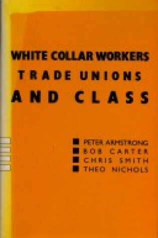 Cover of White Collar Workers, Trade Unions and Class