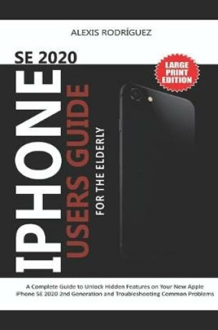 Cover of iPhone Se 2020 Users Guide for the Elderly