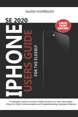 Book cover for iPhone Se 2020 Users Guide for the Elderly