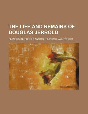 Book cover for The Life and Remains of Douglas Jerrold