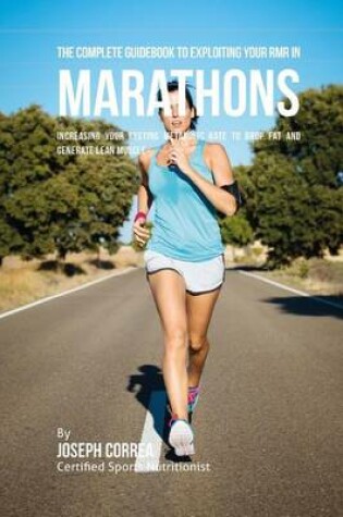 Cover of The Complete Guidebook to Exploiting Your RMR in Marathons