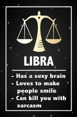 Cover of Libra - Has a sexy brain, loves to make people smile, can kill you with sarcasm
