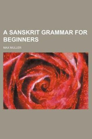 Cover of A Sanskrit Grammar for Beginners