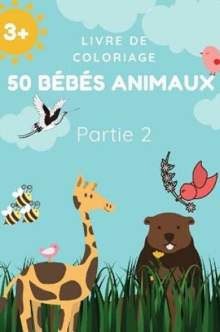 Cover of Livre de coloriage 50 bébés animaux Partie 2