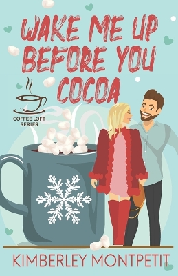 Book cover for Wake Me Up Before You Cocoa (The Coffee Loft Series)