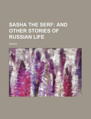 Book cover for Sasha the Serf; And Other Stories of Russian Life