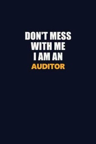 Cover of Don't Mess With Me Because I Am An Auditor