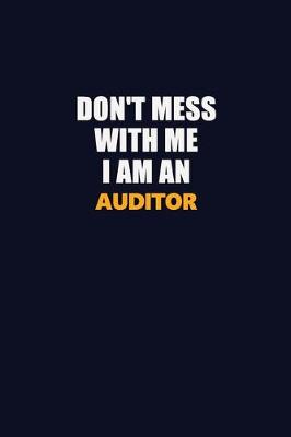 Book cover for Don't Mess With Me Because I Am An Auditor