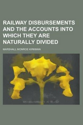 Cover of Railway Disbursements and the Accounts Into Which They Are Naturally Divided