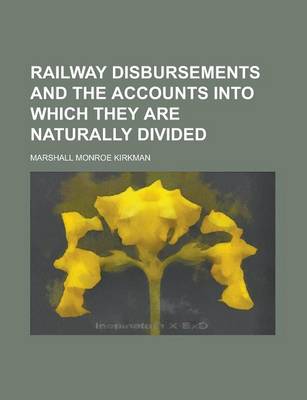 Book cover for Railway Disbursements and the Accounts Into Which They Are Naturally Divided