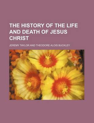 Book cover for The History of the Life and Death of Jesus Christ