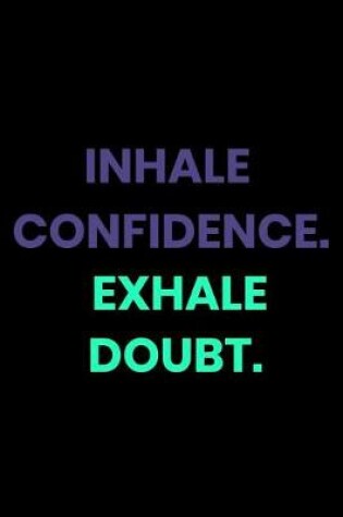 Cover of Inhale Confident. Exhale Doubt.