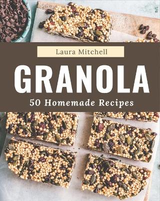 Book cover for 50 Homemade Granola Recipes