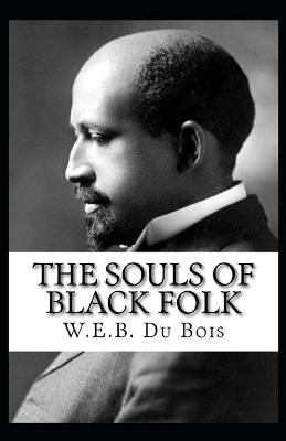 Book cover for The Souls of Black Folk by William Edward Burghardt Du Bois( illustrated edition)