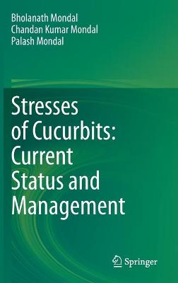 Book cover for Stresses of Cucurbits: Current Status and Management